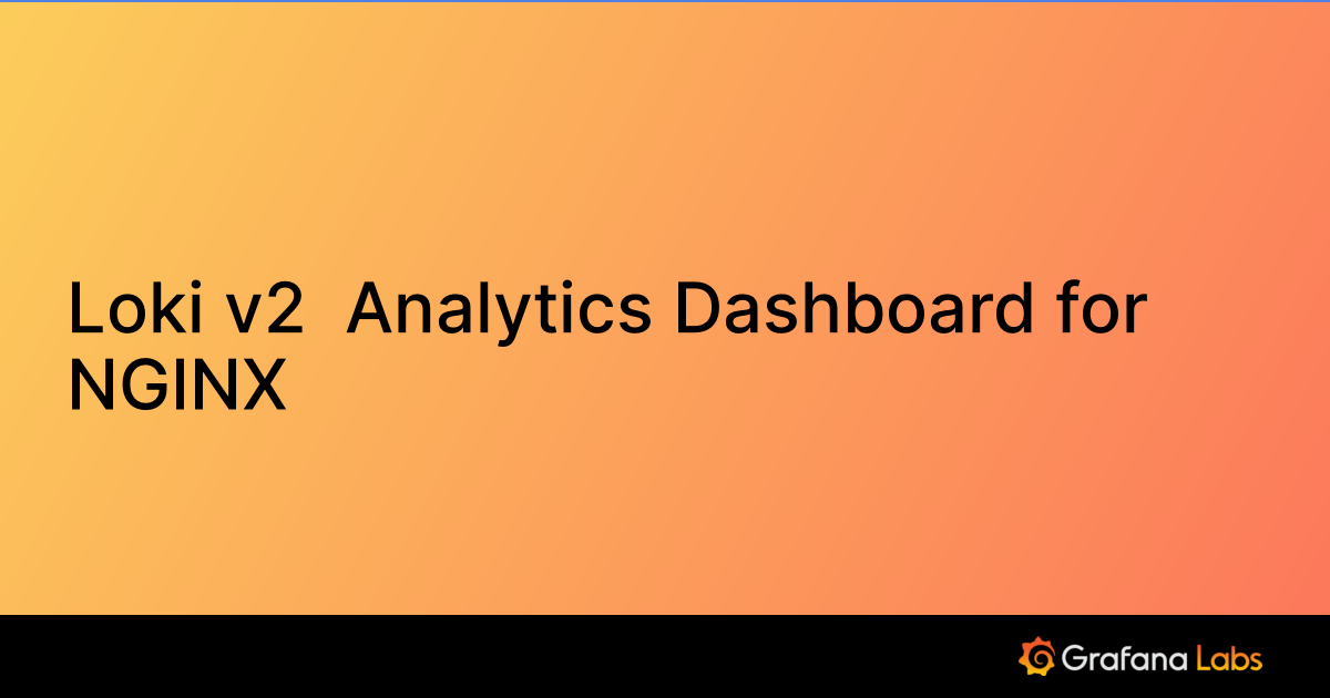 Loki v2  Analytics Dashboard for NGINX Grafana Labs